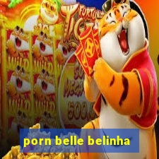 porn belle belinha